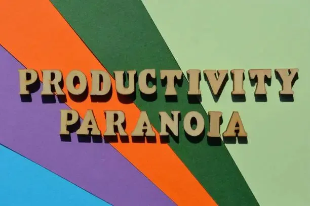 productivity paranoia