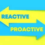 Proactive vs. Reactive
